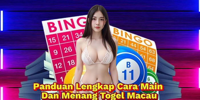 Panduan Lengkap Cara Main Dan Menang Togel Macau