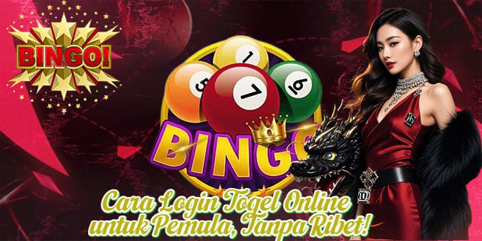 Cara Login Togel Online untuk Pemula, Tanpa Ribet!