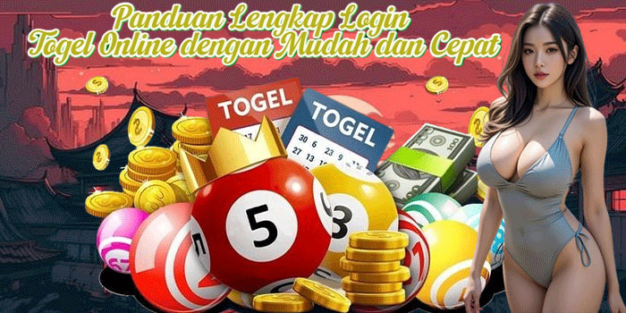 Panduan Lengkap Login Togel Online dengan Mudah dan Cepat